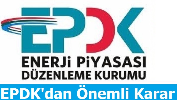 EPDK dan Önemli Kurul Kararı